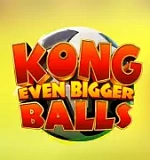 King Kong Even Bigger Balls