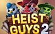 Heist Guys 2