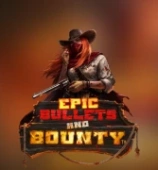 Epic Bullets and Bounty