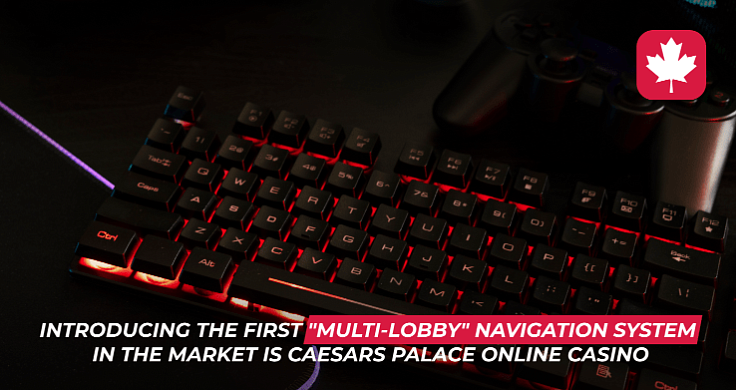 Introducing the first "multi-lobby" navigation system in the market is Caesars Palace Online Casino