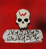 Dead, Dead or Deader