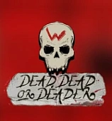 Dead, Dead or Deader