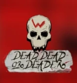 Dead, Dead or Deader