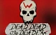 Dead, Dead or Deader