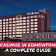 How Many Casinos Are There in Edmonton: A Complete Guide to the City's Gambling Establishments, Their History, and What They Can Do