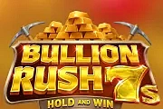 Bullion Rush 7s Hold and Win