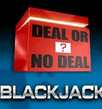Deal or No Deal – Blackjack