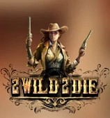 2 Wild 2 Die