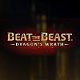 Beat the Beast Dragon’s Wrath