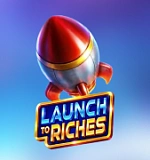 Launch to Riches